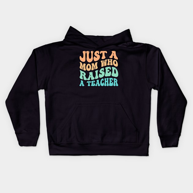 Just A Mom Who Raised A Teacher Kids Hoodie by TheDesignDepot